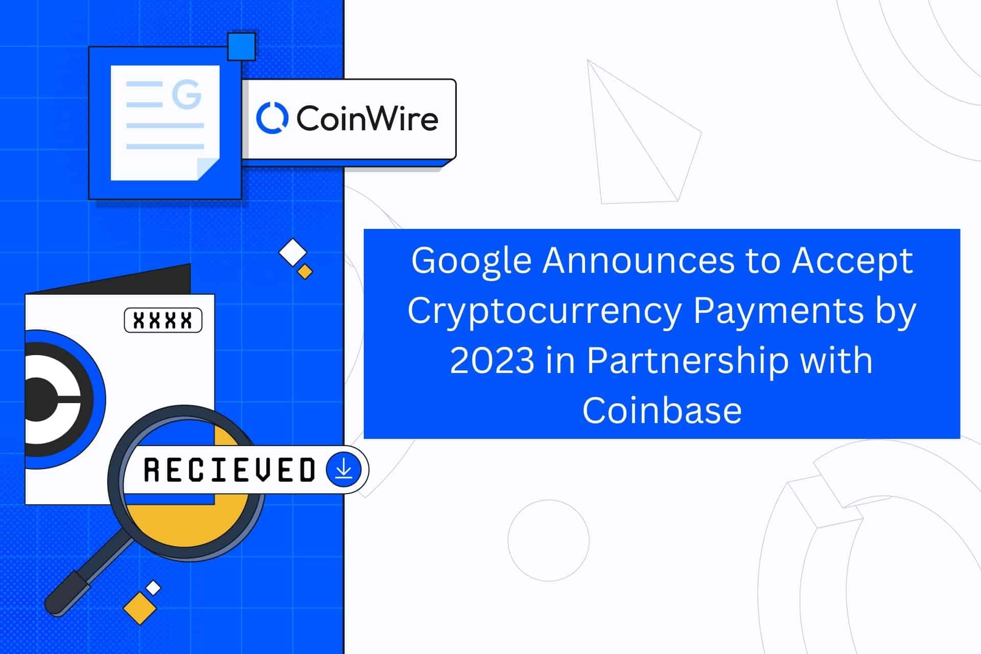 Google Announces To Accept Cryptocurrency Payments By 2023 In Partnership With Coinbase