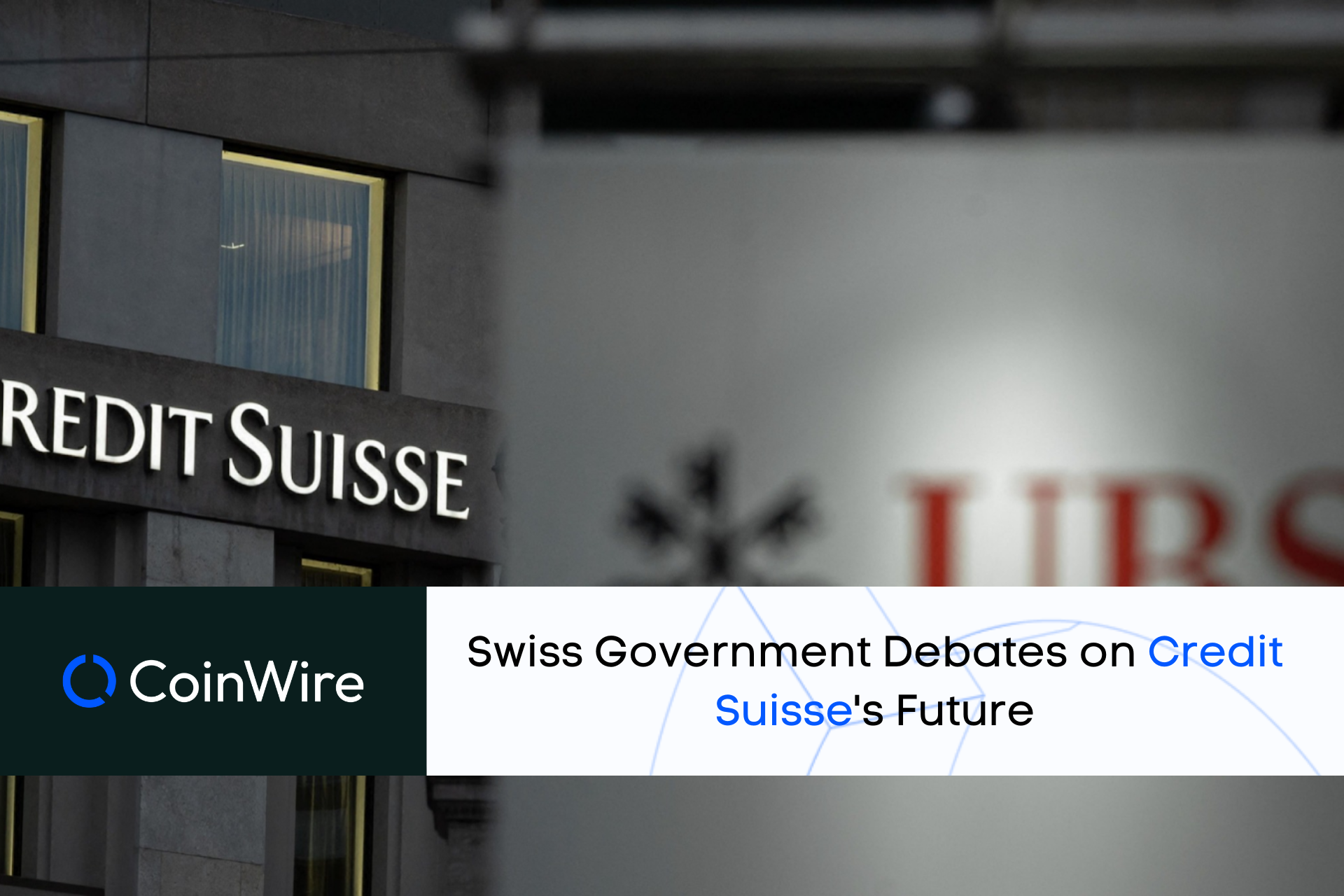 Swiss Government Debates On Credit Suisse'S Future